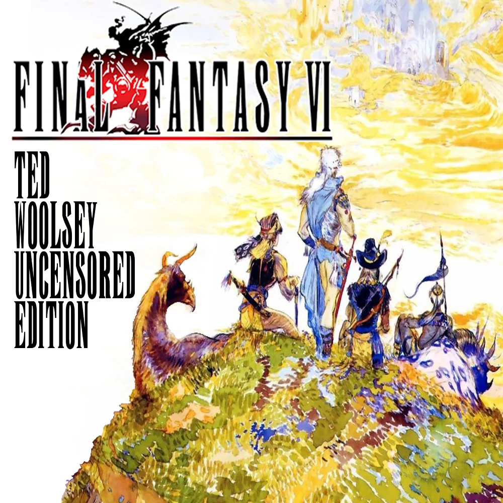 FF VI: Ted Woolsey Uncensored